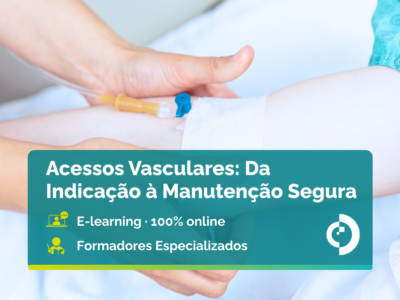 Acessos Vasculares: Da Indicação à Manutenção Segura